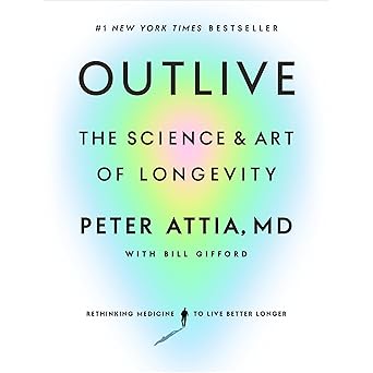 Outlive: The Science and Art of Longevity