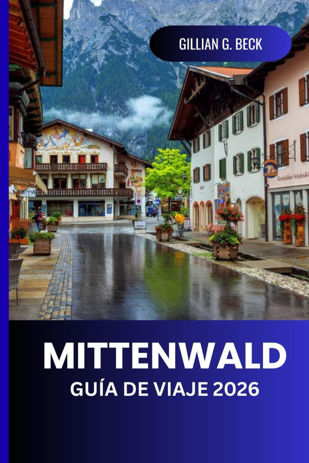 Mittenwald Guía de viaje 2026: Explorando los paisajes alpinos de Baviera, pueblos tradicionales, rutas de senderismo, gastronomía local, festivales y aventuras al aire libre