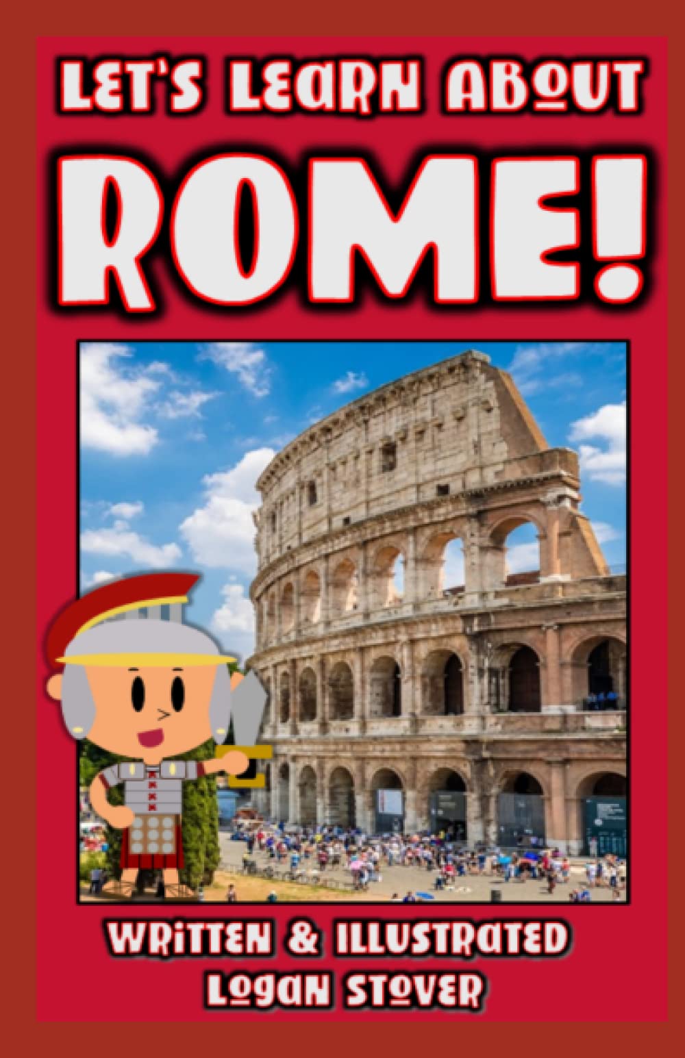Let’s Learn About Rome!: History books for children! Learn about the Roman Empire! Perfect for homeschool or home education! (Kid History)