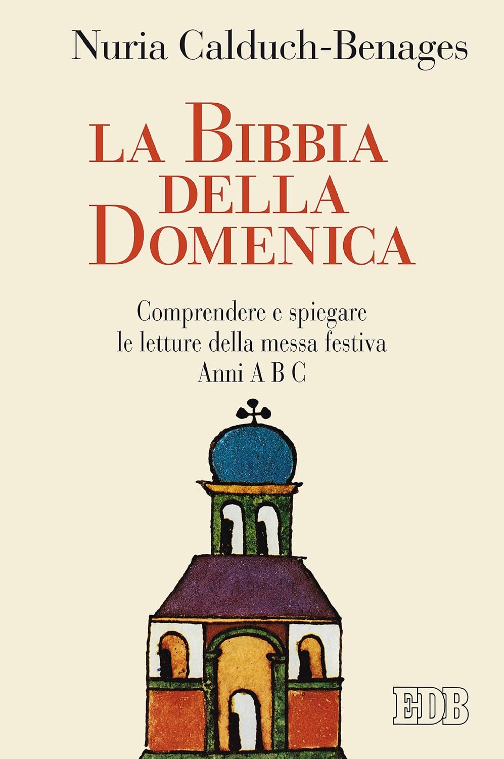 La Bibbia della domenica: Comprendere e spiegare le letture della messa festiva. Anni A B C (Italian Edition)