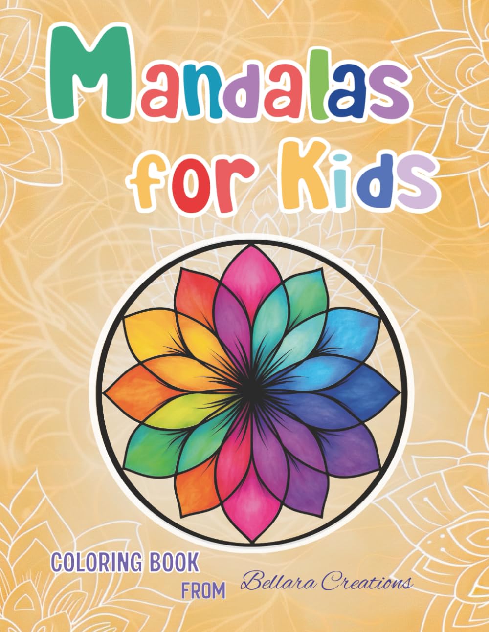 Mandalas for Kids: A Book of Colorful Mandala Designs (Bellara Design Collection)