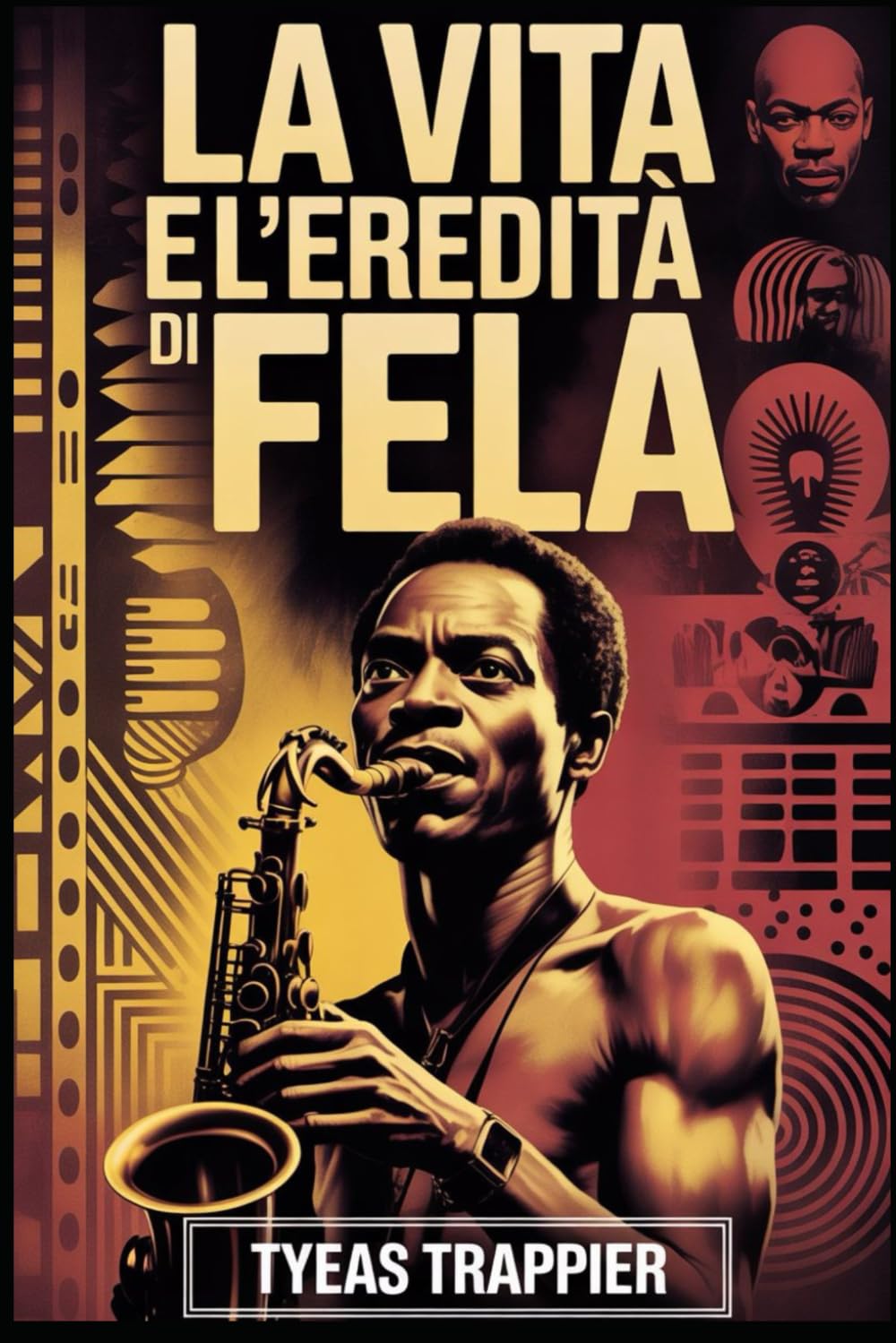 LA VITA E L'EREDITÀ DI FELA: La storia non raccontata di musica, resistenza e rivoluzione che plasmarono un continente
