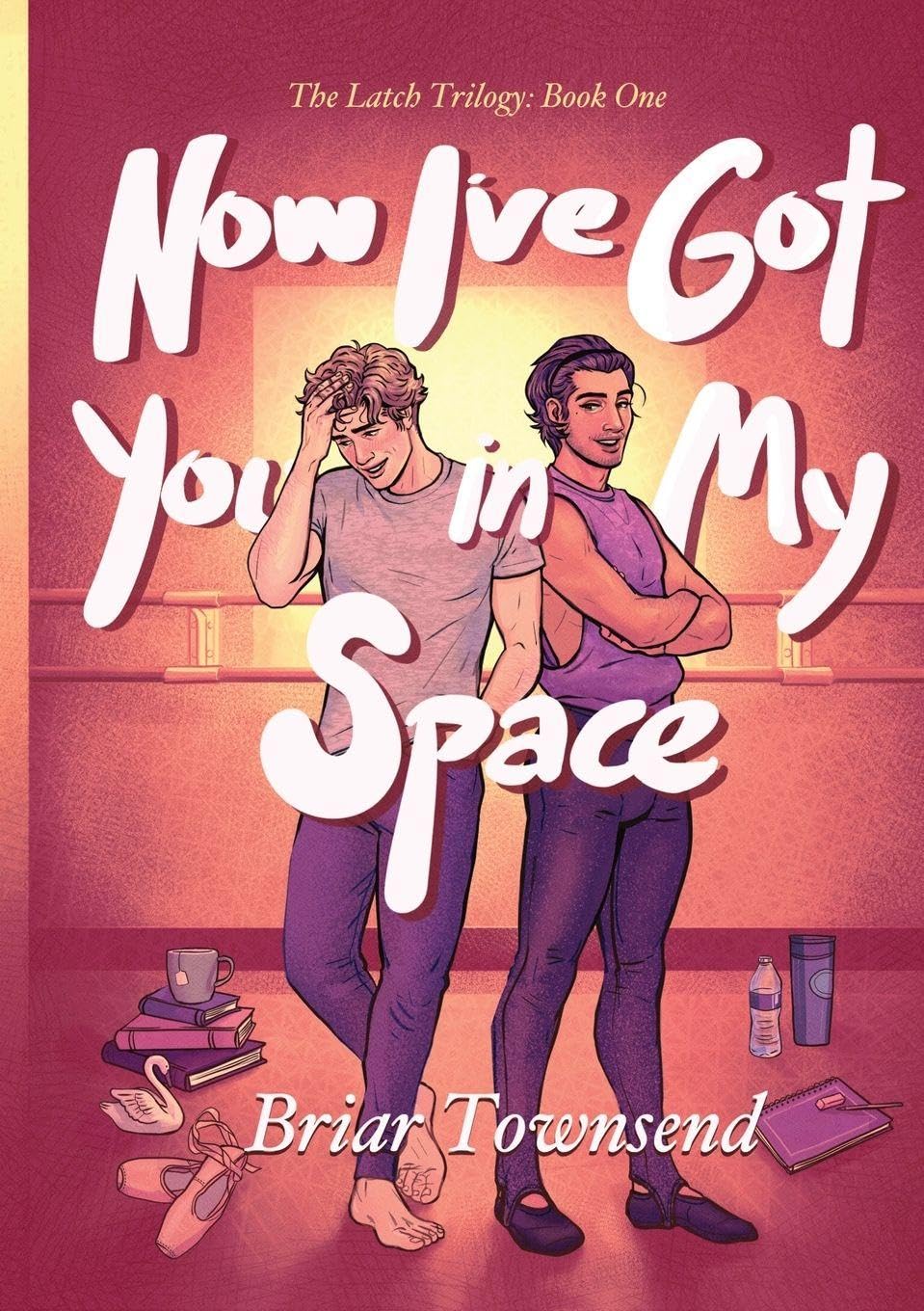 Now I've Got You In My Space: The Latch Trilogy: Book One: 1