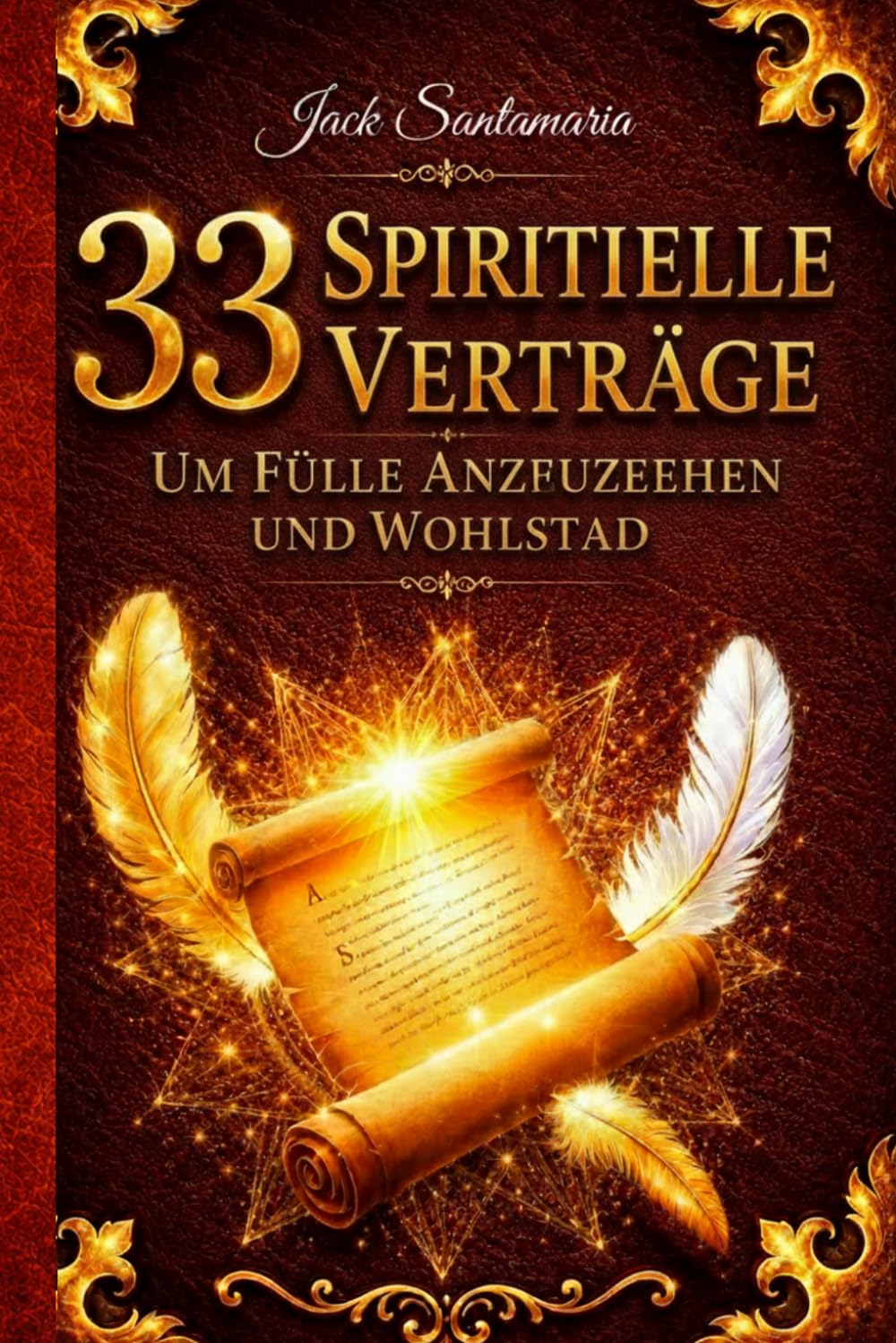 33 Spirituelle Verträge um Fülle anzuziehen und Wohlstand (33 contratos espirituales para atraer abundancia y prosperidad)