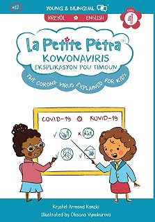 The Corona Virus Explained for Kids / Koronaviris Eksplikasyon pou Timoun (bilingual) (La Petite Pétra)