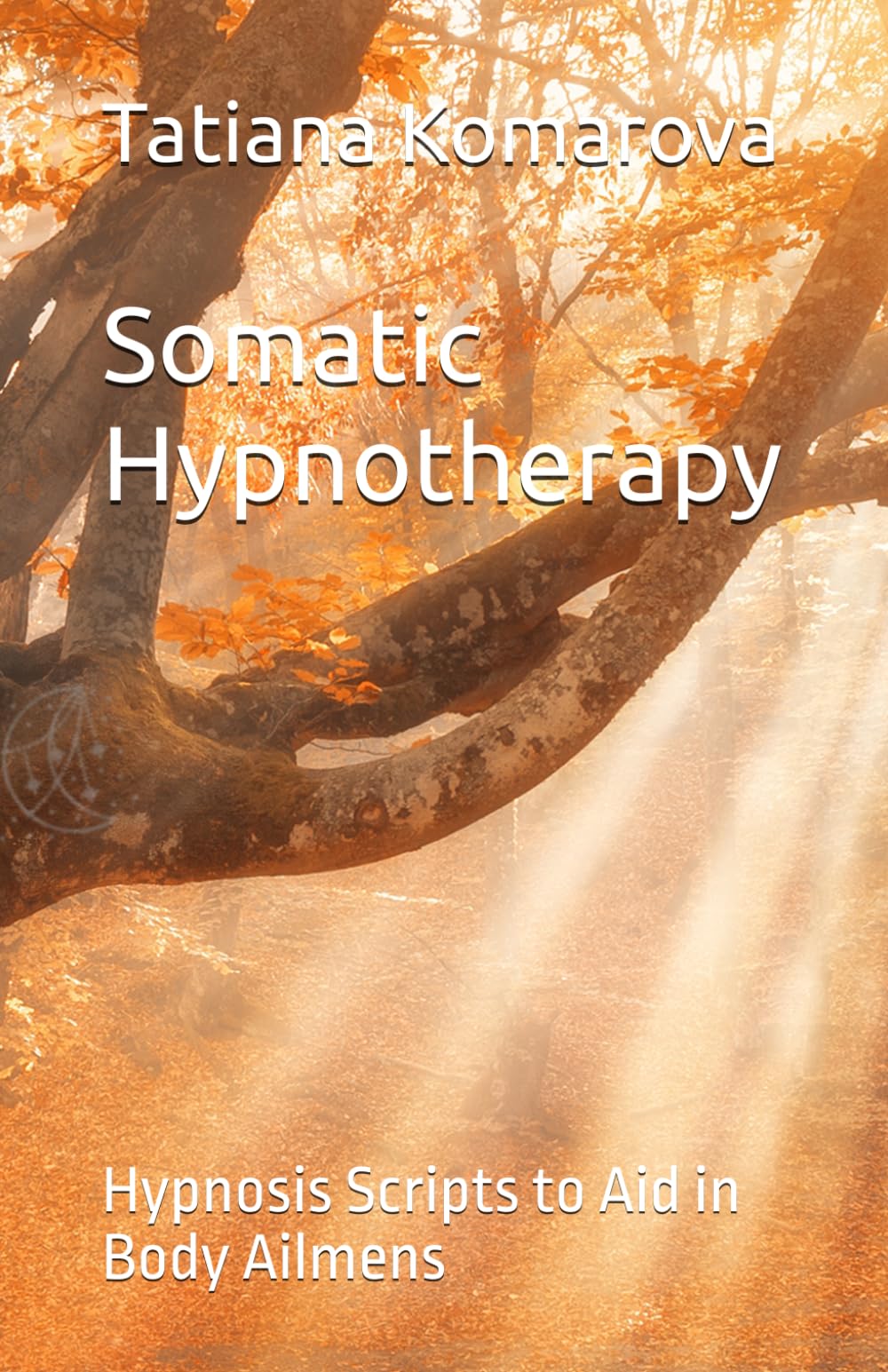 Somatic Hypnotherapy: Hypnosis Scripts to Aid in Body and Mind Ailments (Hypnotherapy by Black Cat & Co.)