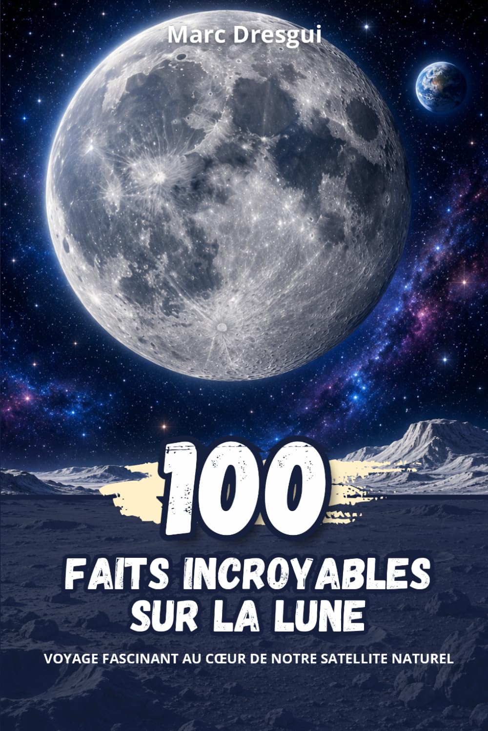 100 Faits Incroyables sur la Lune : Voyage fascinant au cœur de notre satellite naturel