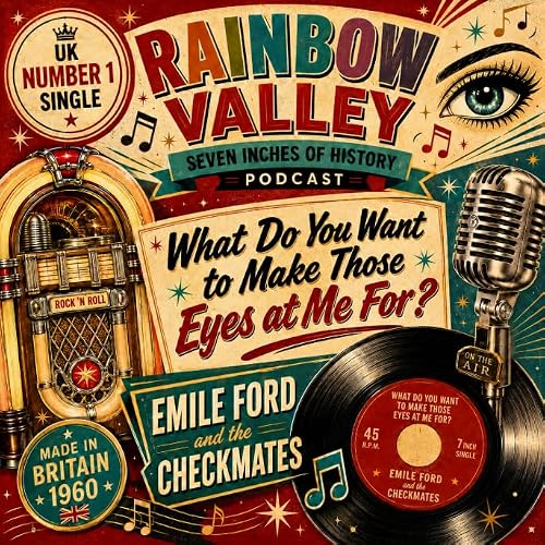 Episode 039 - Seven Inches Of History 001 - Emile Ford and the Checkmates - What Do Want to Make Those Eyes At Me For?