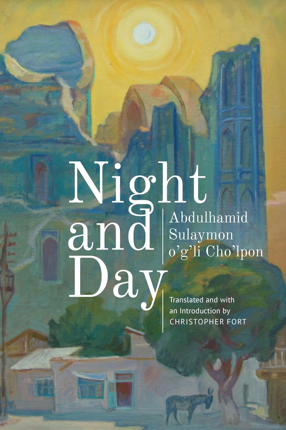 Night and Day by Abdulhamid Sulaymon o'g'li Cho'lpon, Christo... - 9781644690475