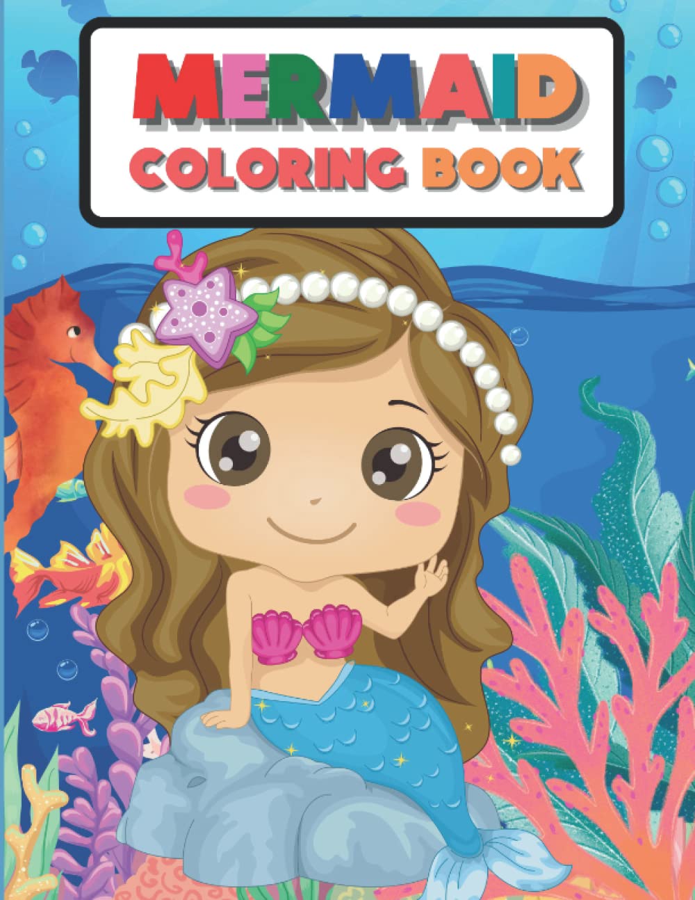 The Mermaids and Ocean Coloring Book: Mermaid and Ocean Coloring Book For All Children, Boys & Girls (ages 4-8) With Beautiful Princesses, Mermaids, Ocean And Magical Underwater Coloring Book.