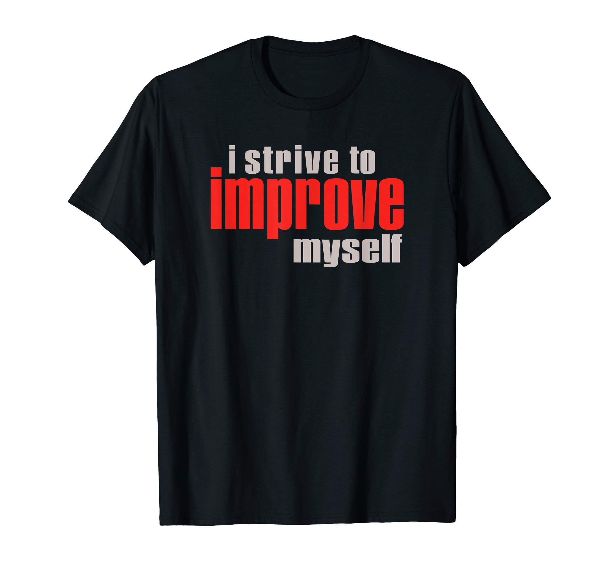 I Strive To Improve Myself T-Shirt