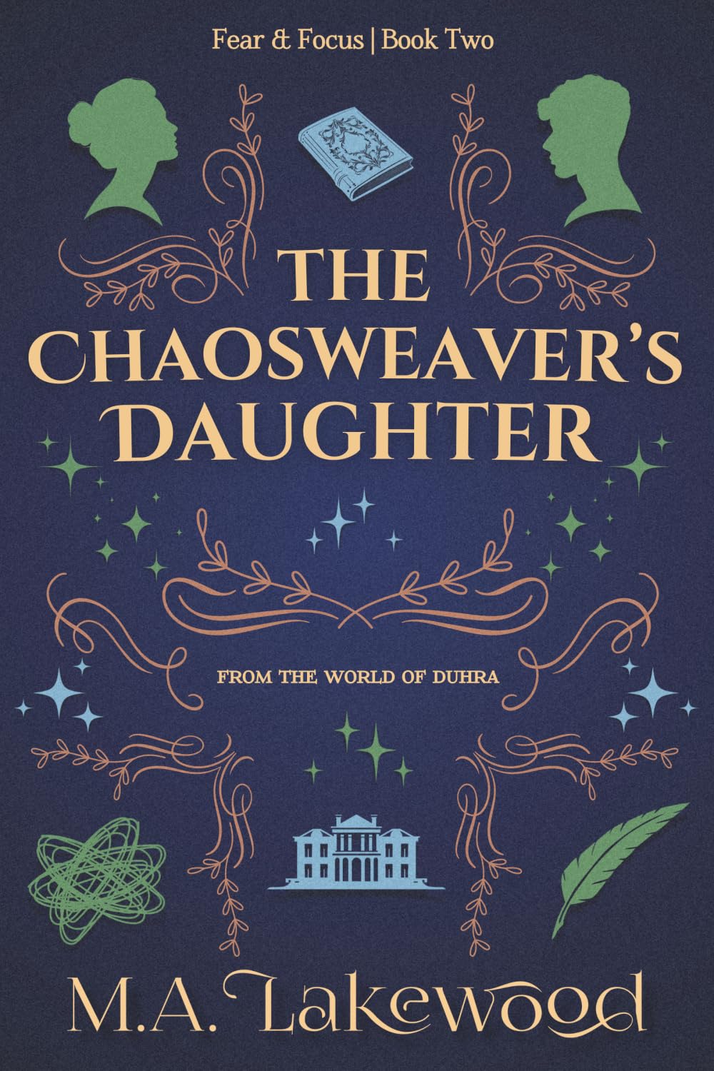 The Chaosweaver's Daughter: A Slightly Silly Fantasy Romance (Fear & Focus Duology)