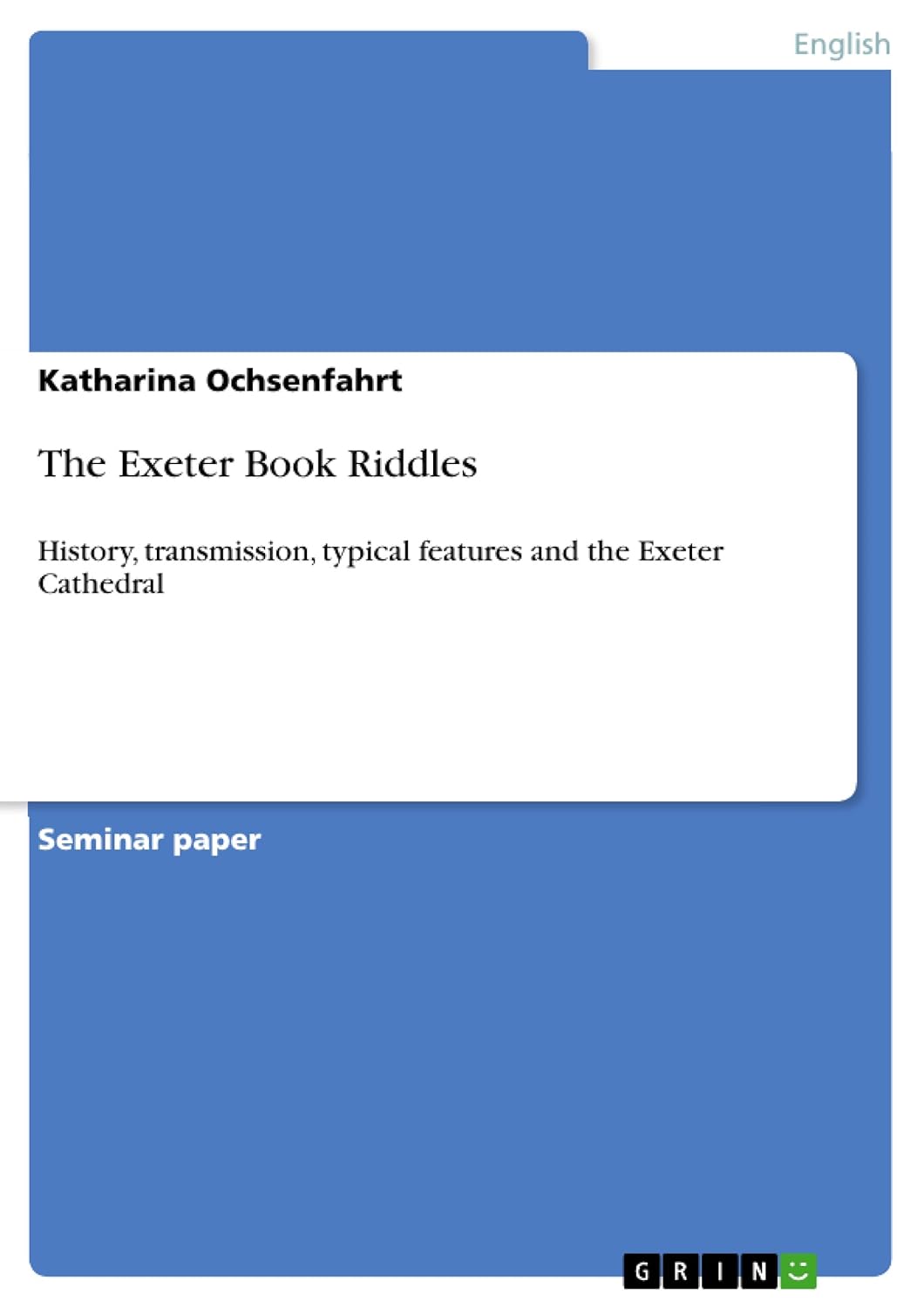 The Exeter Book Riddles: History, transmission, typical features and ...