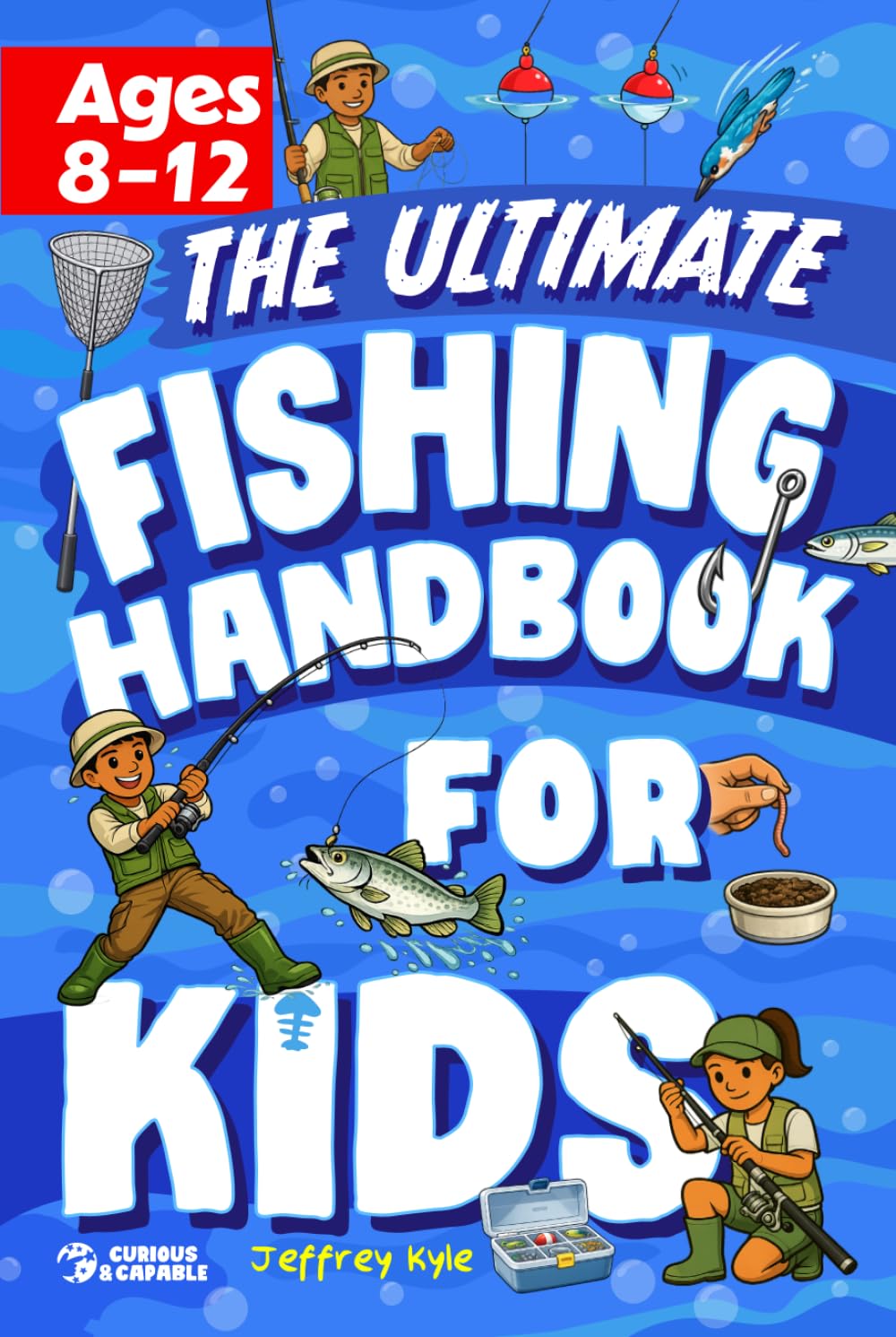 The Ultimate Fishing Handbook for Kids: Essential Skills to Catch Fish and Get Hooked for Life (Outdoor Skills for Kids)