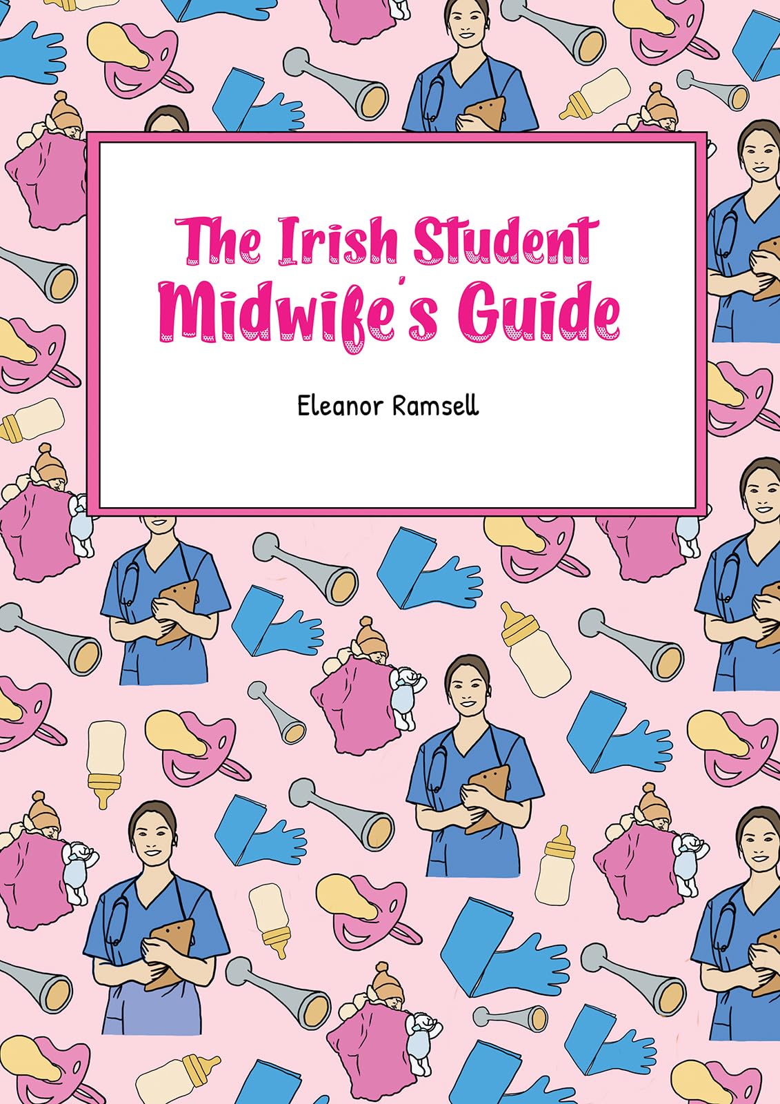 The Irish Student Midwifes Guide PAPERBACK 9781035866809