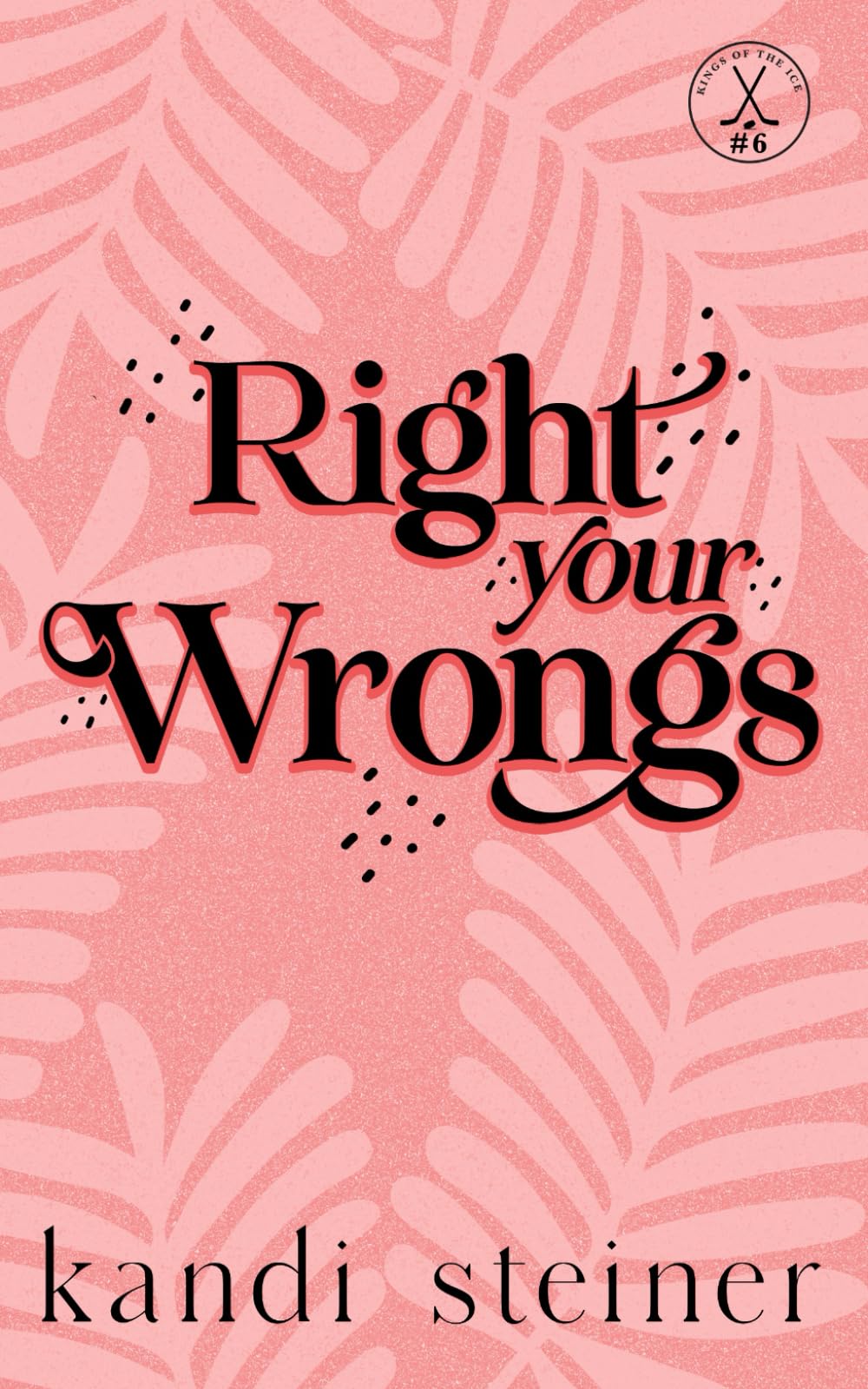 Right Your Wrongs: Special Edition (Kings of the Ice: Special Edition)