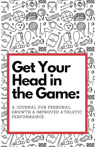 Get Your Head in the Game: A Journal for Personal