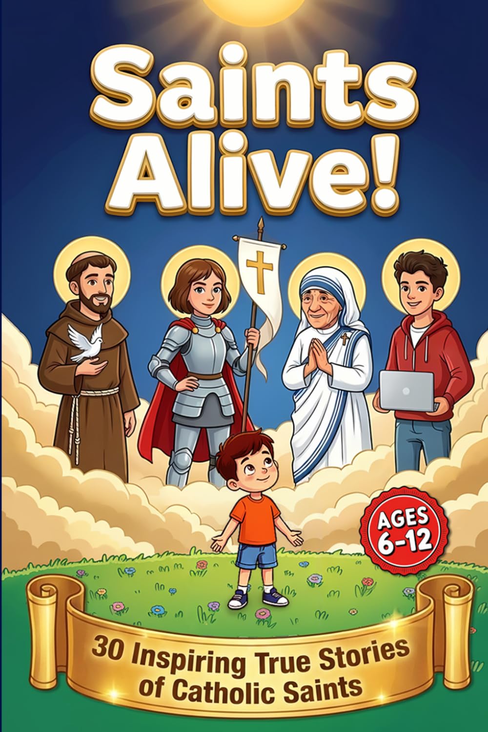Saints Alive!: 30 Inspiring True Stories of Catholic Saints with Lessons, Activities and Prayers for Kids Ages 6–12