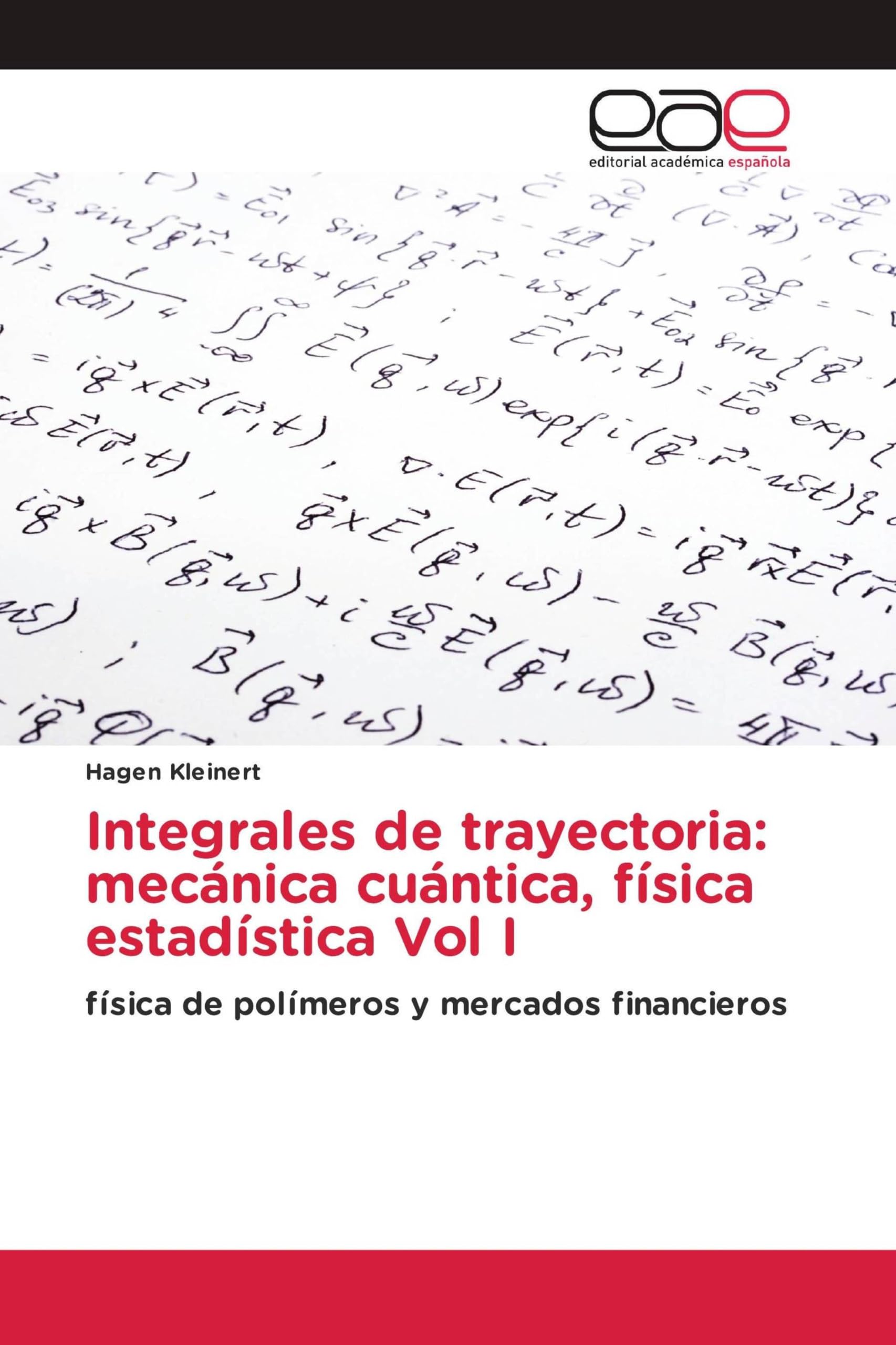 Integrales de trayectoria: mecánica cuántica, física estadística Vol I: física de polímeros y mercados financieros