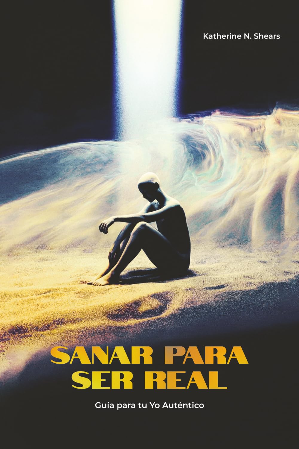 Sanar para ser real: Guía para tu Yo auténtico