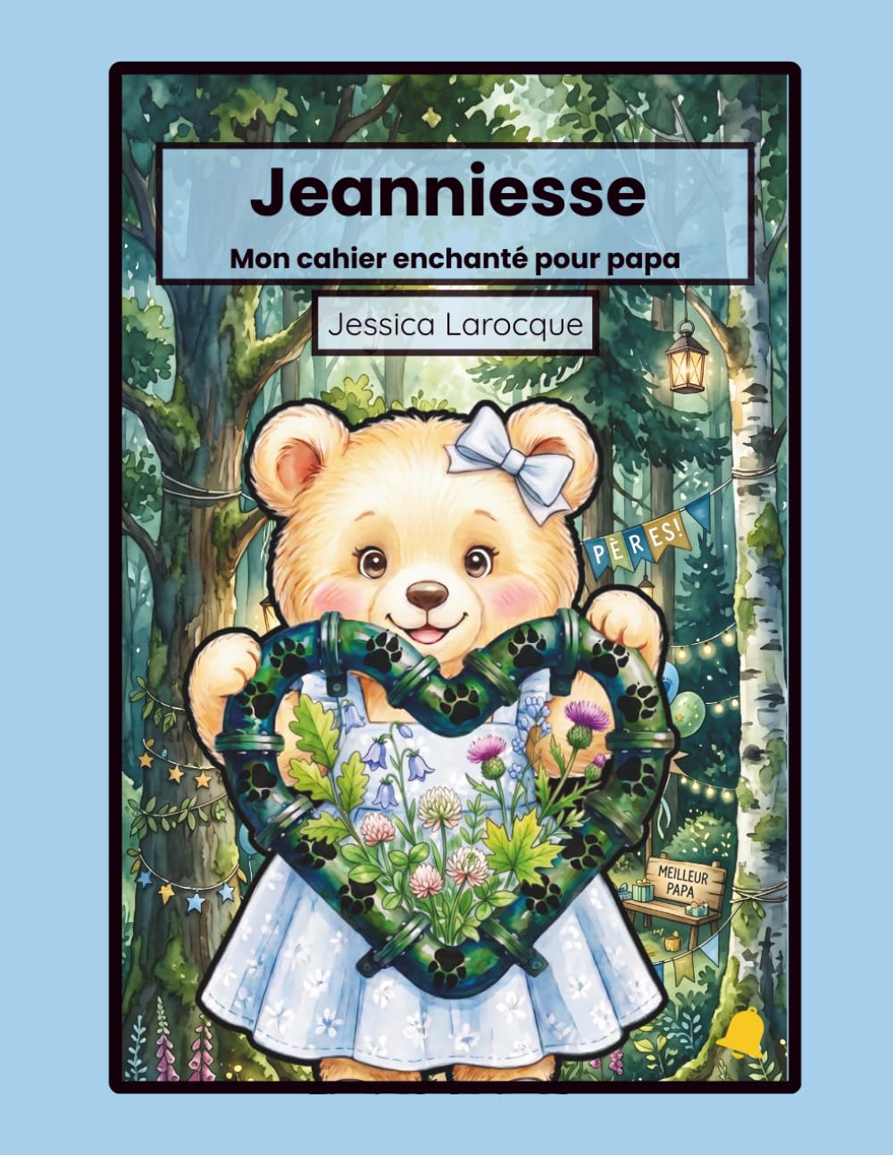 Jeanniesse Mon cahier enchanté pour papa (Les aventures de Jeanniesse)