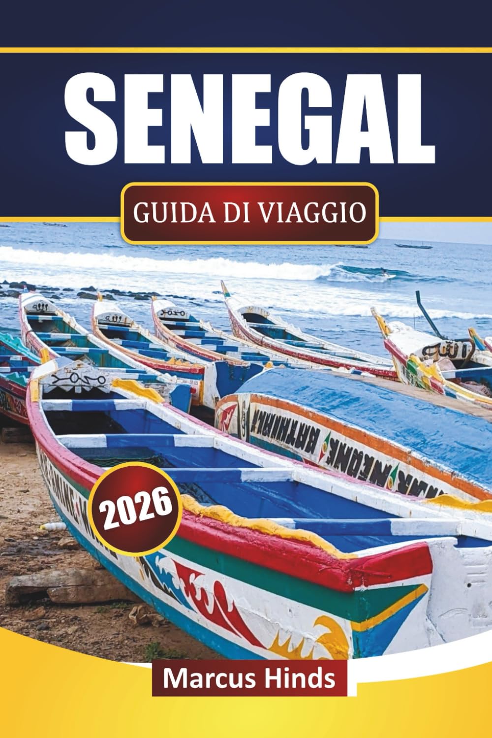 SENEGAL GUIDA DI VIAGGIO 2026: Scopri gioielli nascosti, aree costiere, cibo locale, cultura e consigli per pianificare il tuo viaggio in Africa occidentale