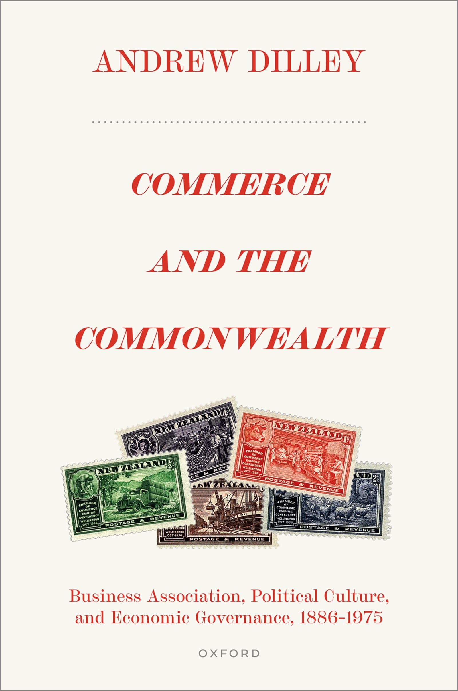 Commerce and the Commonwealth: Business Association, Political Culture, and Economic Governance, 1886–1975 (English Edition)