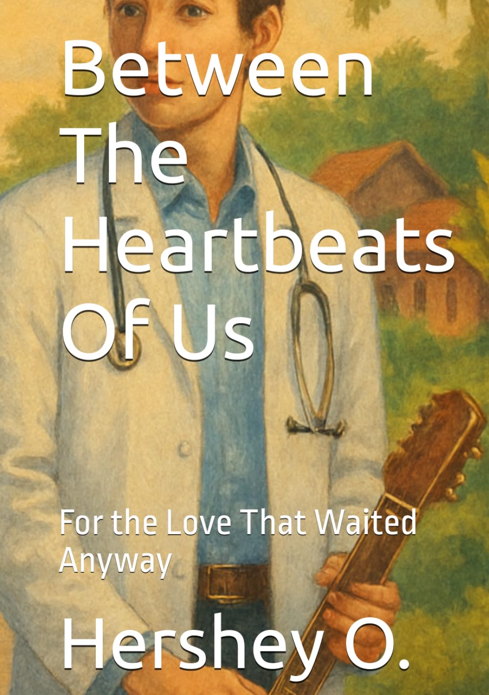 Between The Heartbeats Of Us: For the Love That Waited Anyway