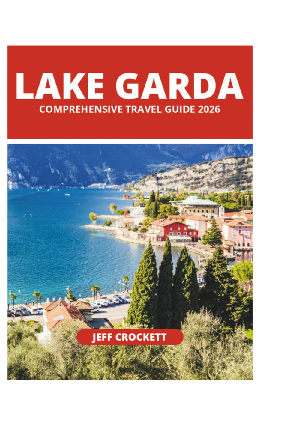 LAKE GARDA COMPREHENSIVE TRAVEL GUIDE 2026