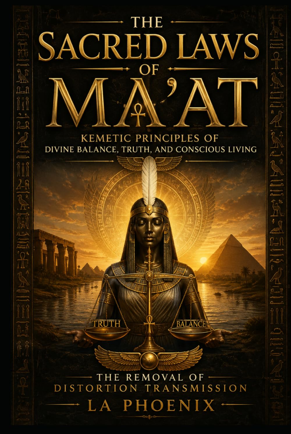 The Sacred Laws of Ma’at: Kemetic Principles of Divine Balance, Truth, and Conscious Living