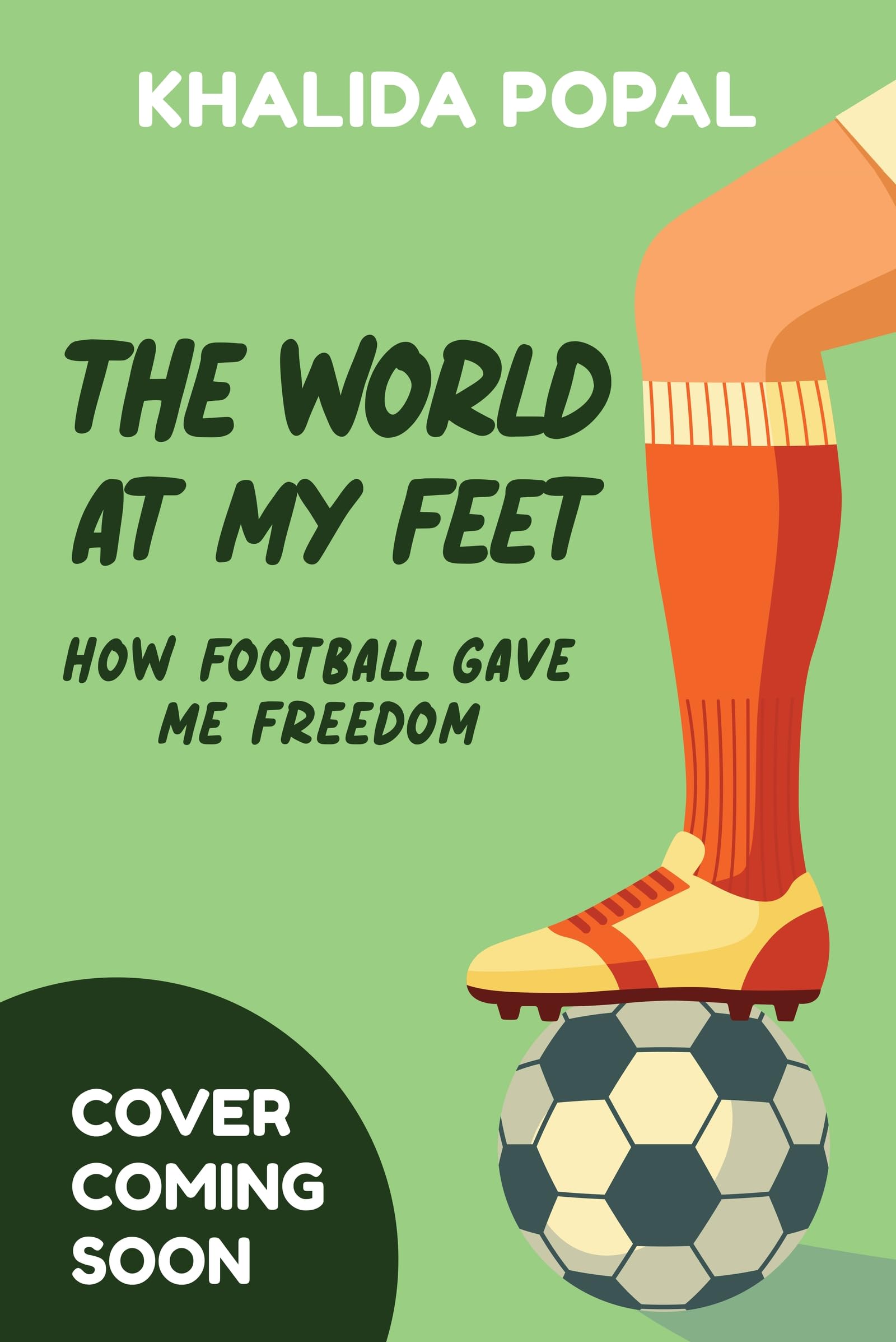 The World at My Feet: How Football Gave Me Freedom