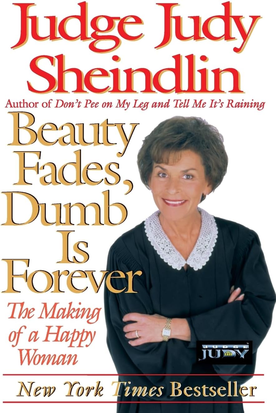 Beauty Fades, Dumb Is Forever: The Making of a Happy Woman