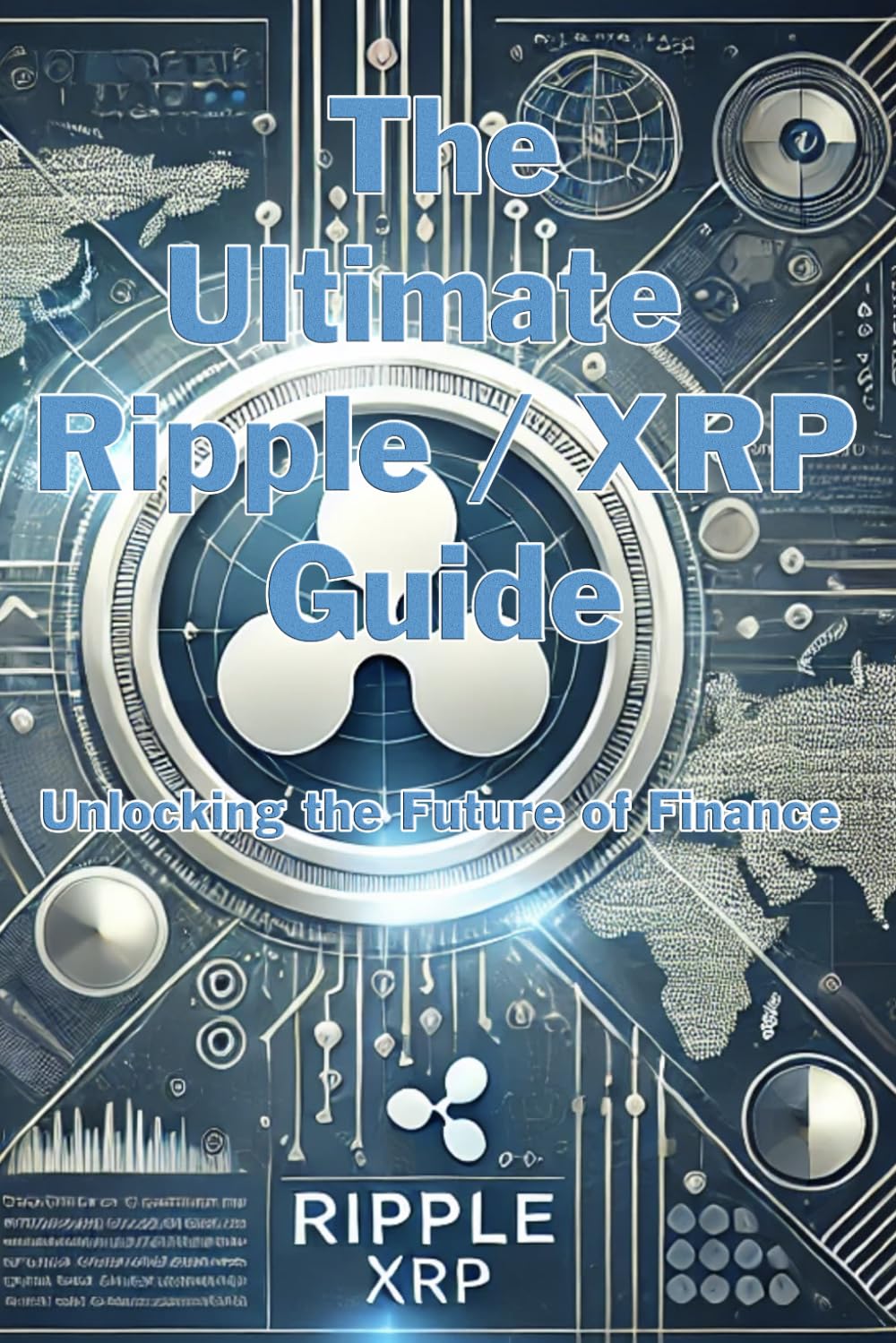 The Ultimate Ripple (XRP) Guide: Unlock the Future of Finance : Muller,  Hasse: Amazon.com.au: Books