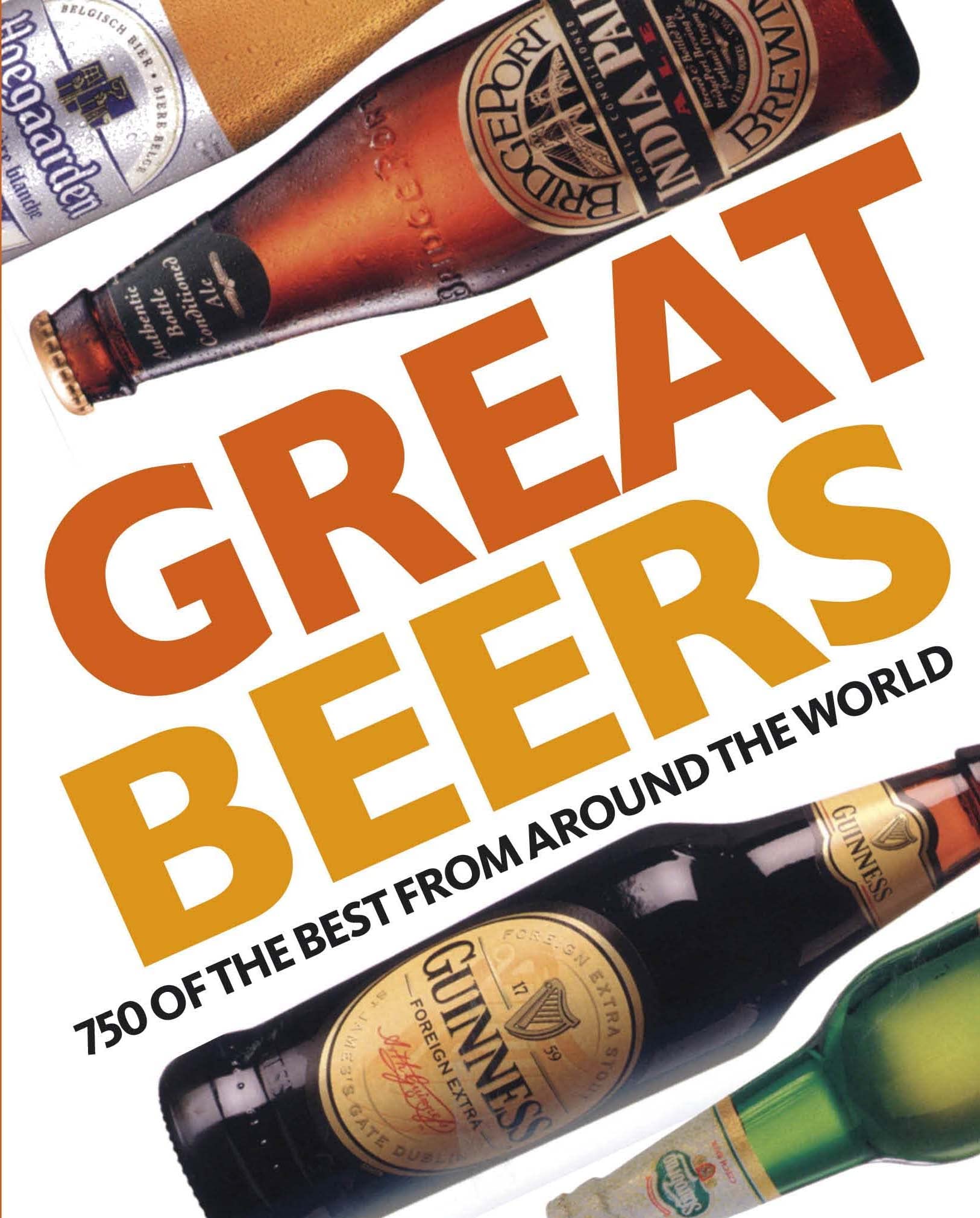 Great Beers: 700 of the Best from Around the World