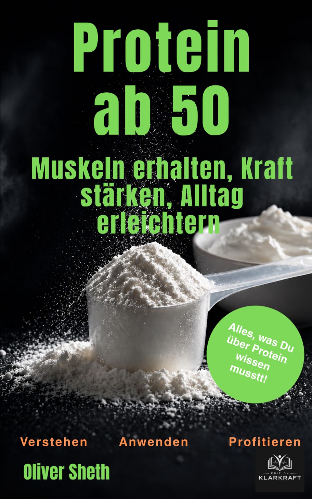 Protein ab 50: Muskeln erhalten, Kraft stärken, Alltag erleichtern – wie du Eiweiß sinnvoll nutzt, ohne Diät-Hype und ohne Pulverzwang (Healthy Aging ab 50)