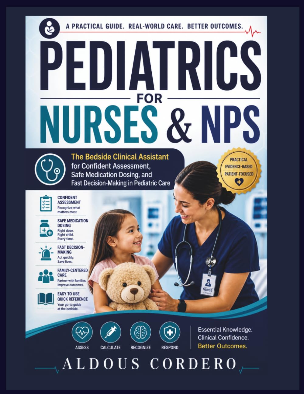 PEDIATRICS FOR NURSES & NPS: The Bedside Clinical Assistant for Confident Assessment, Safe Medication Dosing, and Fast Decision-Making in Pediatric Care