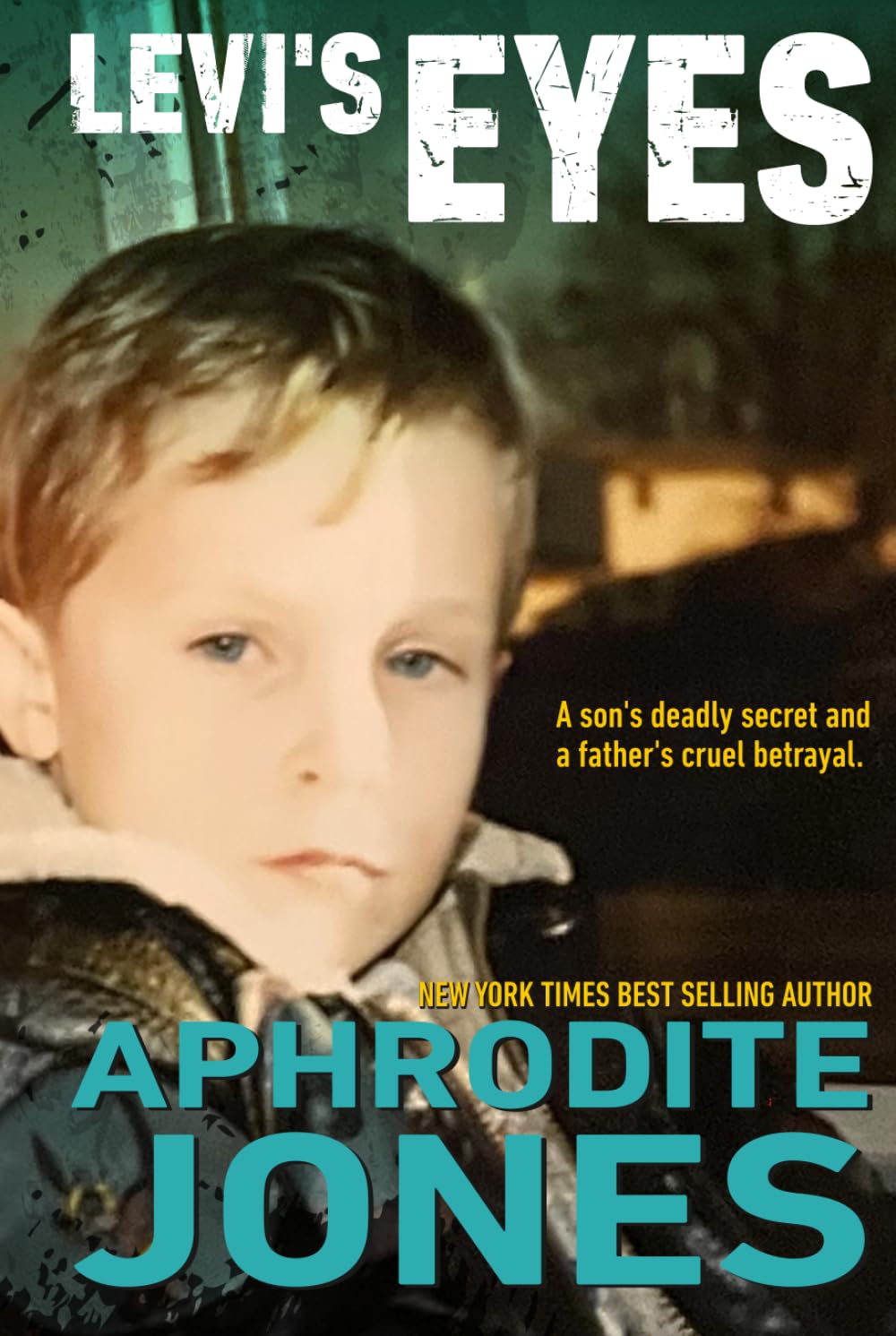LEVI'S EYES: A Son's Deadly Secret and a Father's Cruel Betrayal