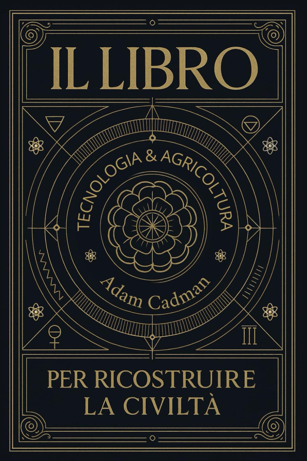 Il Libro per Ricostruire la Civiltà: Ripartire dalle radici: Gli insegnamenti del passato per un futuro sostenibile.