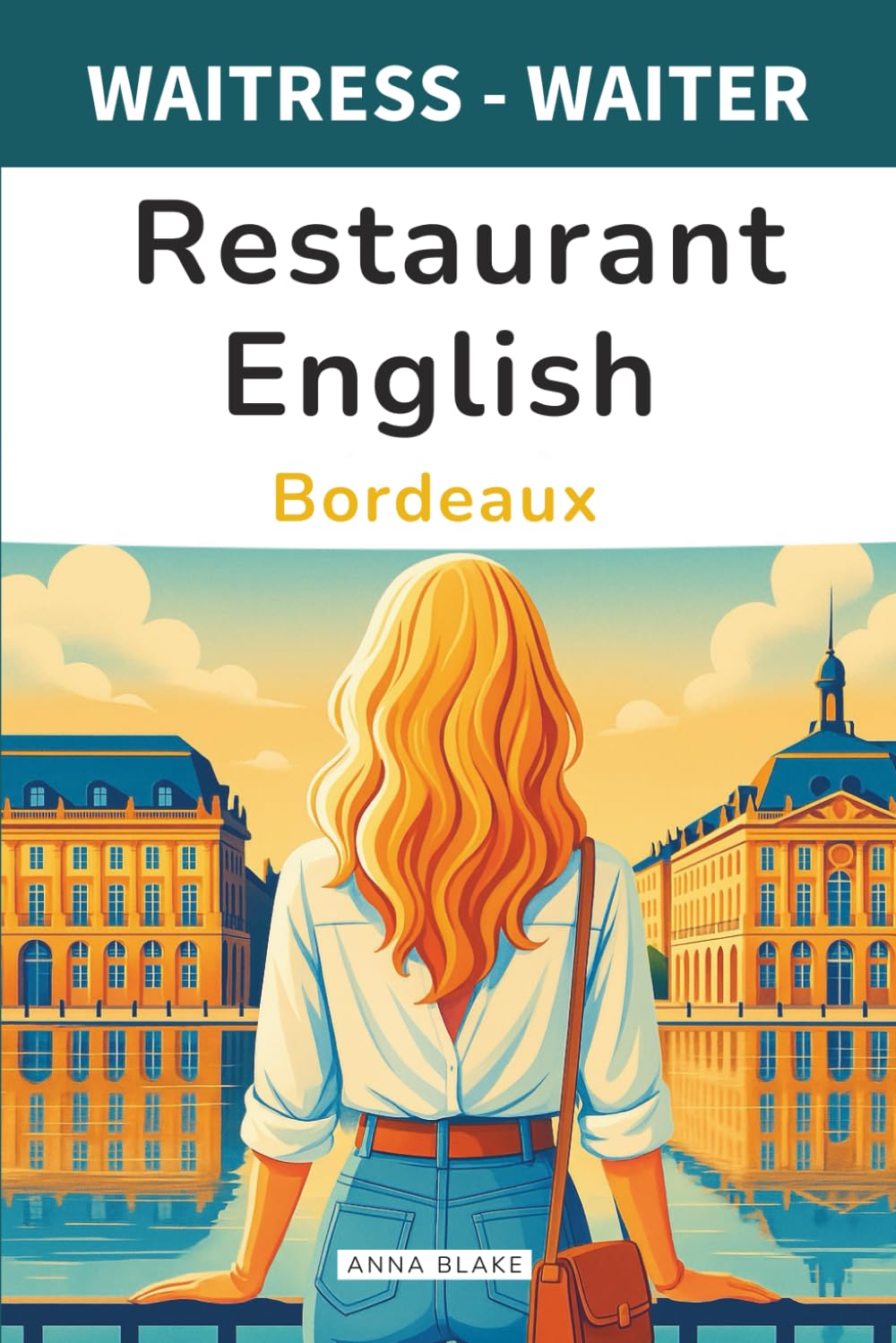 Restaurant English Bordeaux: for waitress and waiter (Restaurant English Waitress and Waiter)