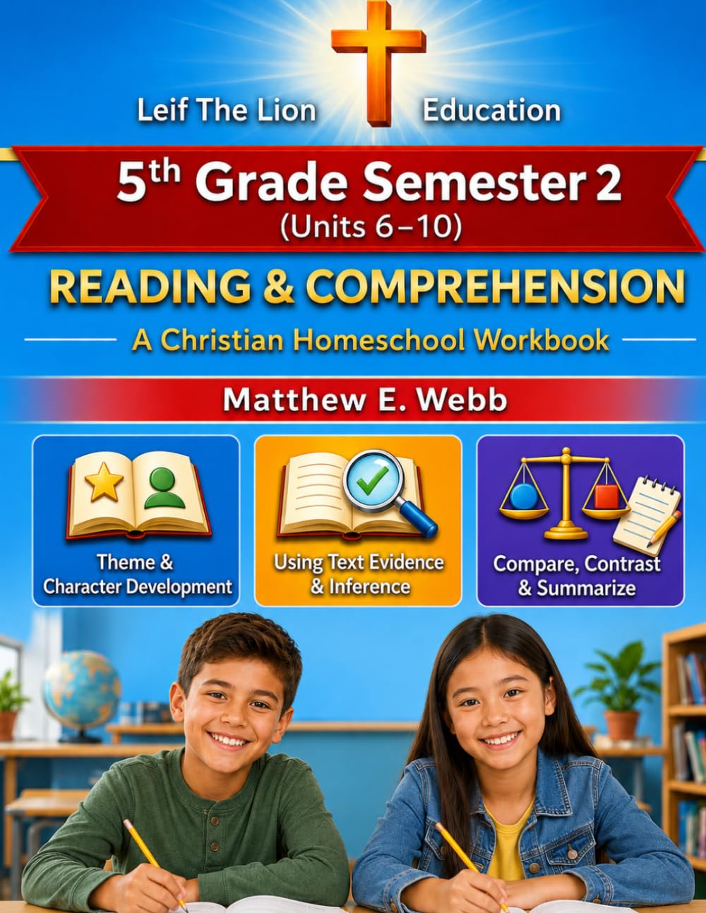 5th Grade Reading and Comprehension - Semester 2 Units (6- 10): A Christian Homeschool Workbook (Grades 3 - 12th Reading and Comprehension Semesters 1-2)