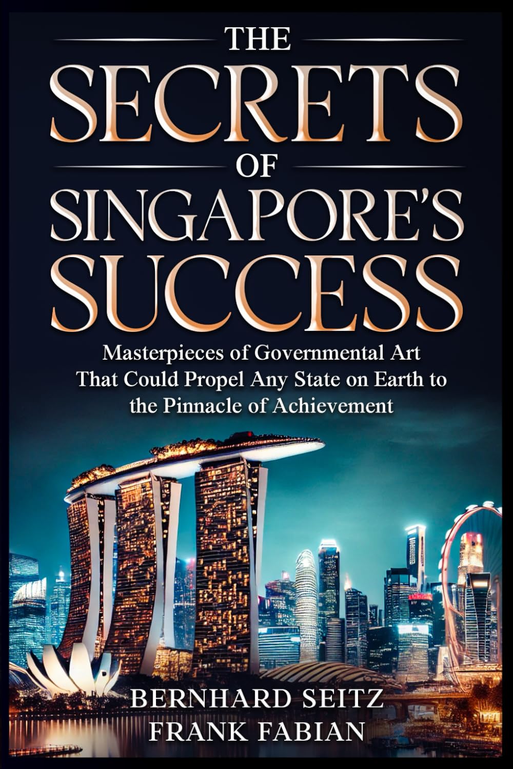 THE SECRETS OF SINGAPORE’S SUCCESS: Masterpieces of Governmental Art That Could Propel Any State on Earth to the Pinnacle of Achievement