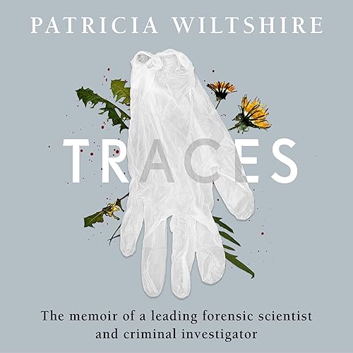 Traces: The Memoir of a Forensic Scientist and Criminal Investigator