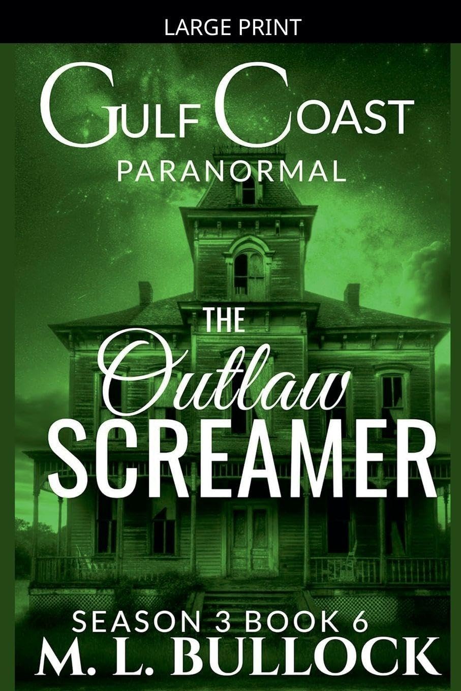 The Outlaw Screamer: 6 (Gulf Coast Paranormal Season Three)