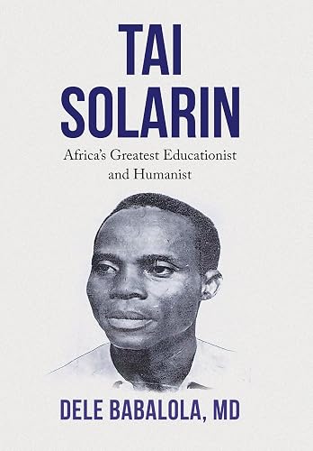 Tai Solarin: Africa s Greatest Educationist and Humanist