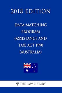 Data-matching Program (Assistance and Tax) Act 1990 (Australia) (2018 Edition)