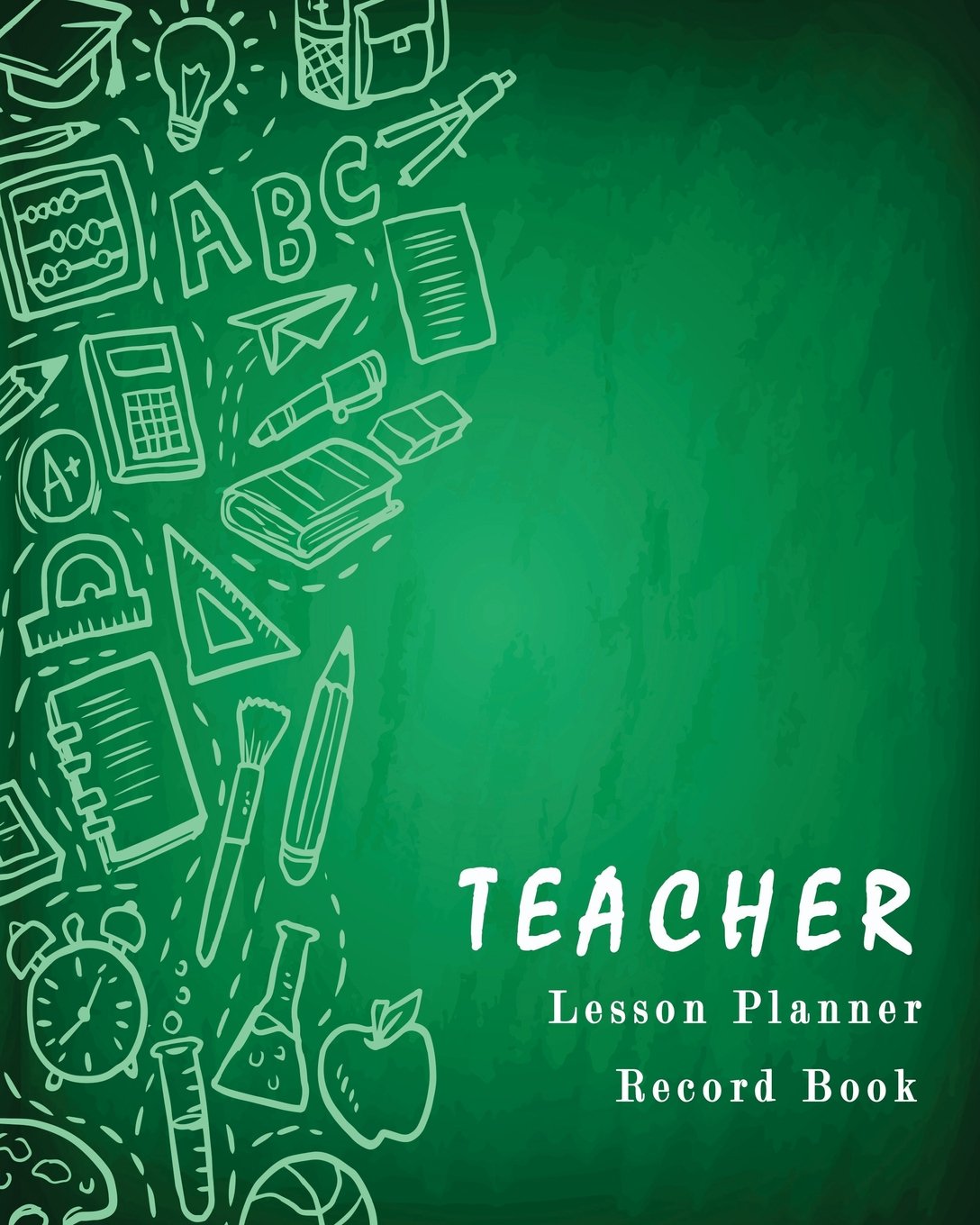 Teacher Lesson Plnner Record Book: Classroom Teaching Management Notebook Page School Education Lesson Planning: Volume 3 (Lesson Planning for Educators)