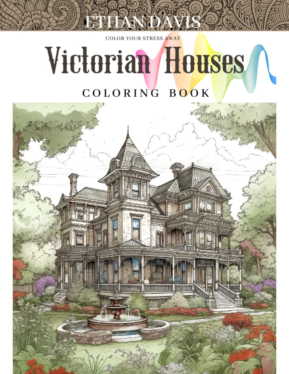Victorian Houses Coloring Book: Relax and Unwind with 50 Stress-Relieving Coloring Pages of Beautiful Victorian Architecture
