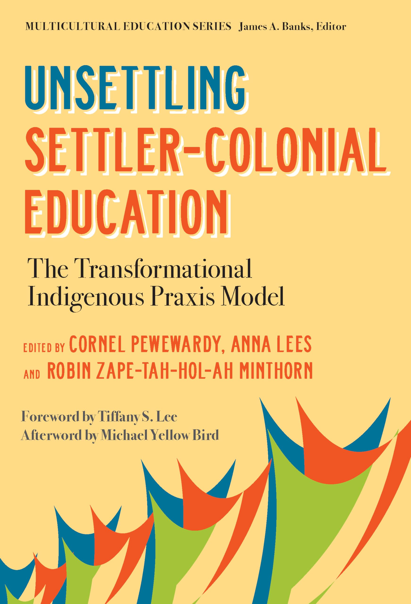 Unsettling Settler-Colonial Education: The Transformational Indigenous Praxis Model (Multicultural Education Series)