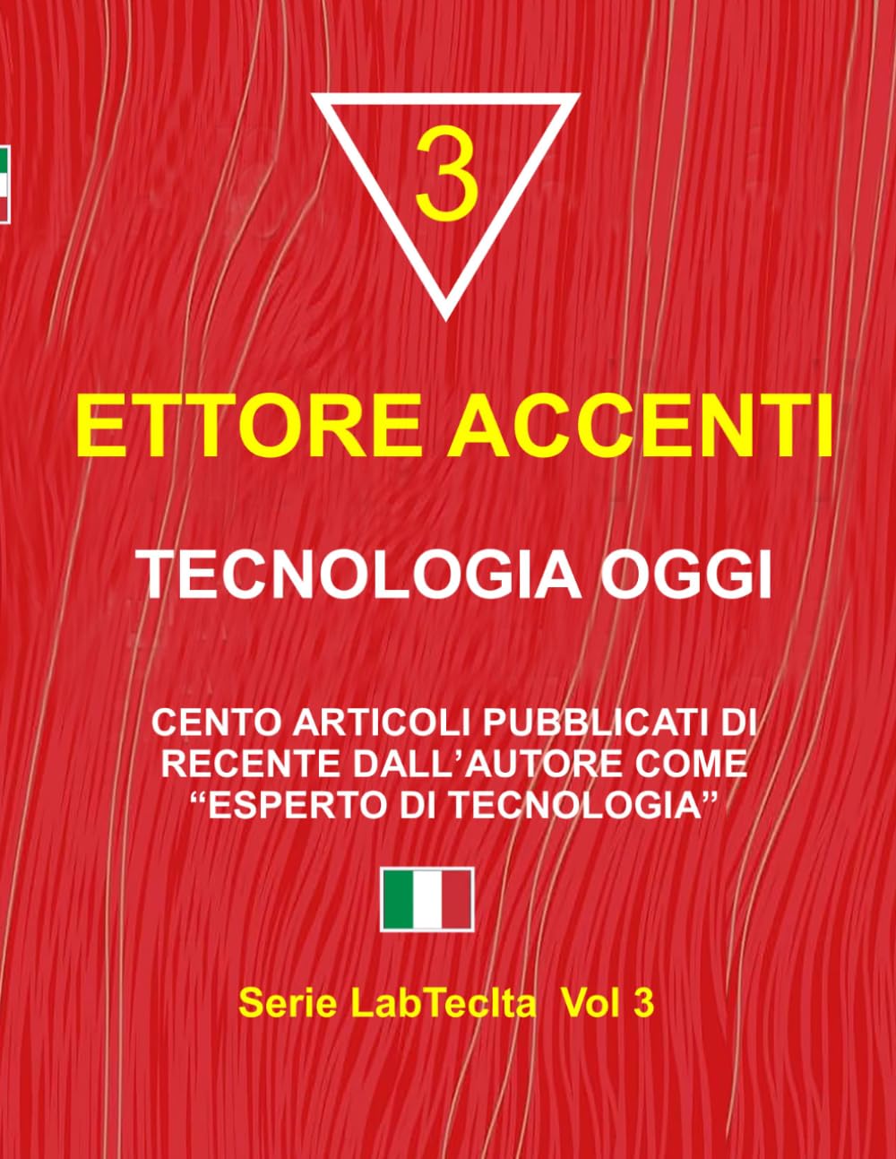 TECNOLOGIA OGGI: CENTO ARTICOLI PUBBLICATI DI RECENTE DALL’AUTORE COME “ESPERTO DI TECNOLOGIA” (LabTecIta)