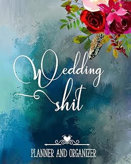 Wedding Shit Planner And Organizer: Funny Edgy Boho Wedding Planner & Organizer: Budget, Timeline, Checklists, Guest List, Table Seating Wedding Attire And More. Great Gift For The Bride To Be